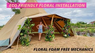 Designing an ECO- friendly floral installation for my TIPI {NO FLORAL FOAM}