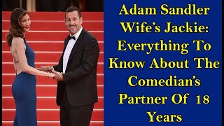 Adam Sandler Wife’s Jackie: EverythingTo Know About The Comedian’s PartnerOf 18 Years