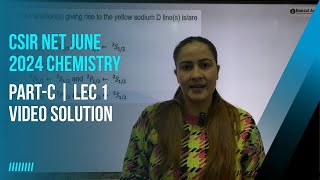 June 2024 video solution Part C Lec-1 CSIR Net Chemical Science | Inorganic  | Detail Explanation