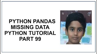 Python Pandas | Missing Data | Fill NA Forward and Backward | Python Programming | tutorial 99