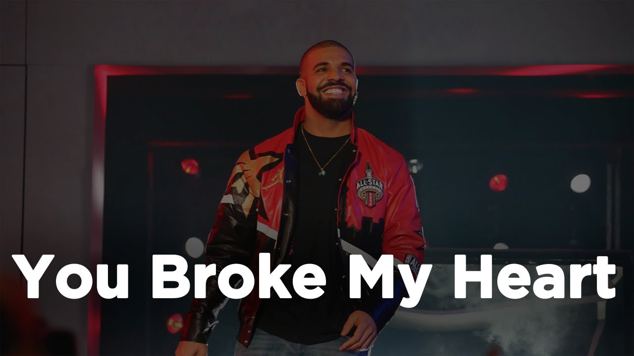 Drake You Broke My Heart 1 Hour Straight Youtube
