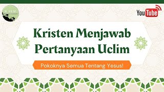 KRISTEN MENJAWAB PERTANYAAN UCLIM