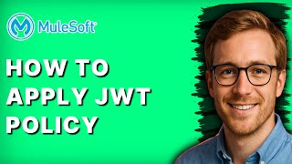 How to Apply JWT Policy in Mulesoft [2026 Full Guide]