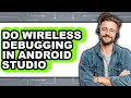 How to Do Wireless Debugging in Android Studio (updated)