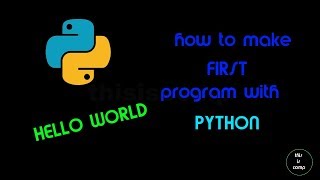 How to make your FIRST program in Python - "Hello world" | Tutorial