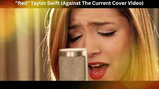 "Red" Taylor Swift (Against The Current Cover Video)top english song |hit song | new latest new song