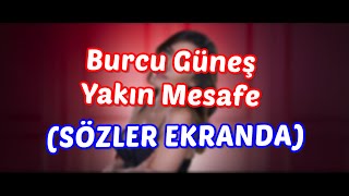 Burcu Güneş - Yakın Mesafe (SÖZLER EKRANDA)