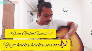 Kehna Galat Galat x Ye Jo Halka Halka Suroor | Madhur Sharma | Cover by | Charanjit guitar