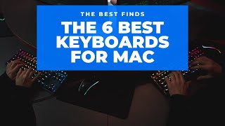 The 6 Best Keyboards For Mac - Summer 2021