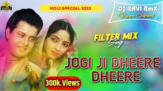 Jogi Ji Dheere Dheere _Nadiya Ke Paar_ 2023 Holi Special Filter Mix _Dj Ravi RmX Rajapur Chitrakoot