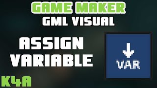 Assign Variable - GameMaker GML Visual