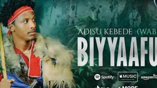 BIYYAAFUU#Sirba Afaan oromoo Haarawa 2024 #Addisuu Kebbedee best New oromoo music 🎶🎵by. Adisu Kebede