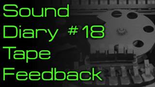 Sound Diary #18 - Tape Feedback