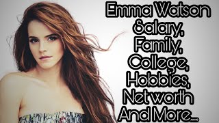 Emma Watson Family,College,Hobbies,Salary,Net worth and more....