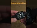 Realme Watch 2 Pro Unboxing