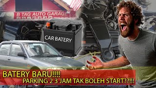 BATERY BARU!!!!!!!! PARKING 2 3 JAM TAK BOLEH START?!!! APEHAL EH?!!