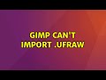 Ubuntu: Gimp can't import .ufraw