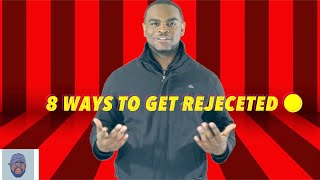 8 ways to get rejected