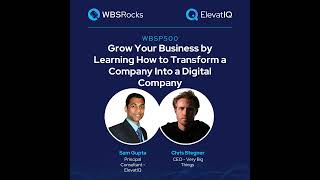 WBSP500: Grow Your Business by Learning How to Transform a Company Into a Digital Company w/ Chri...