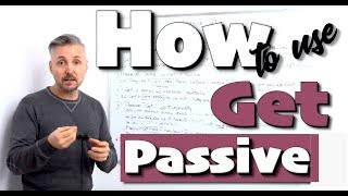 Lesson on how to use GET PASSIVE - (TERRIFIC lesson on GET - every single POINT!!!)