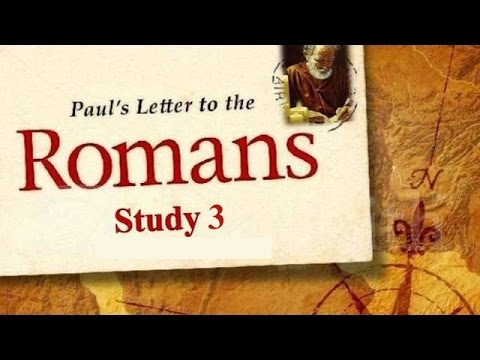 Paul's Letter To The Romans Study 3 - YouTube