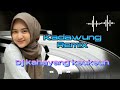 Dj kahayang keukeuh sunda remix-kedawung||musik 2045