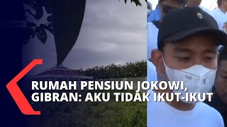 Ditanyai soal Jatah Rumah Pensiun Jokowi di Karanganyar, Ini Jawaban Gibran Rakabuming!