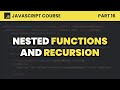 Nested Functions & Recursion | JavaScript for Beginners #16