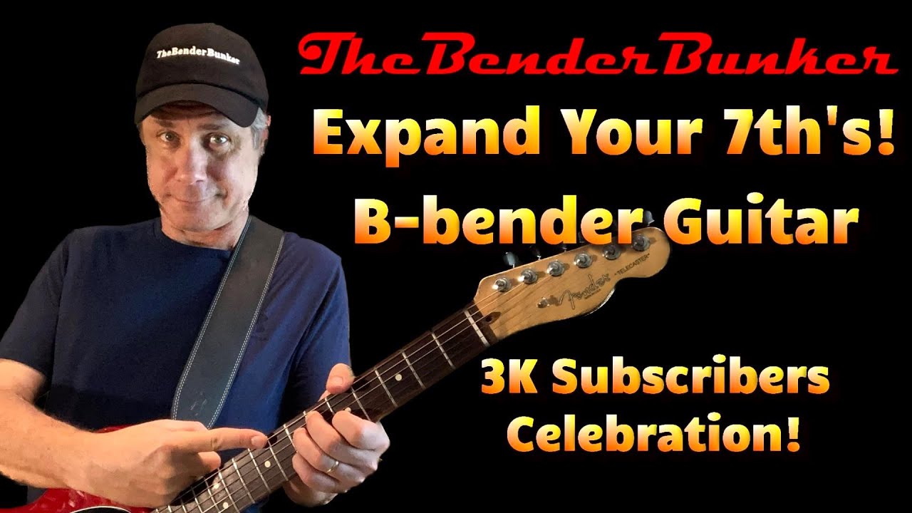 B-bender Guitar Lesson - Expand Your 7ths! (3K Subscribers Celebration ...