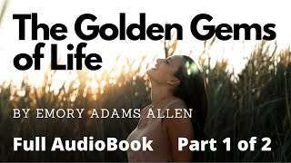 ✨ The Golden Gems of Life by Emory Adams Allen AudioBook Full Part 1 of 2