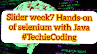 Slider week7 Hands-on of selenium with Java #TechieCoding