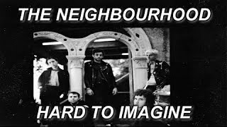 The Neighbourhood: HARD TO IMAGINE (FULL)