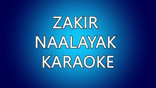 Zakir - Naalayak Karaoke