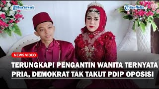 🔴TERUNGKAP Pengantin Wanita Ternyata Pria, Suami Tertipu, Demokrat Tak Khawatir PDIP Oposisi Prabowo