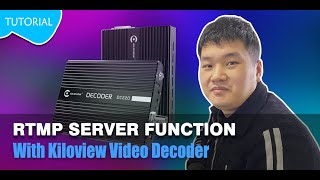 RTMP server function operation process with Kiloview Video Decoder