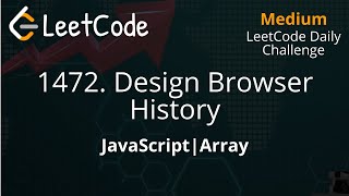 1472. Design Browser History | JavaScript | LeetCode Daily Challenge