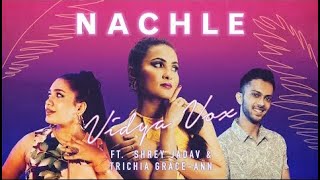 Vidya Vox - Nachle Ft. Trichia Grace Ann-Rebello & Shrey Jadav (Official Video )