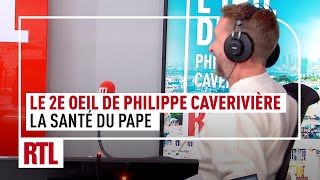 La santé du Pape : le 2e Oeil de Philippe Caverivière