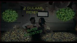 2 Gulaab Remix