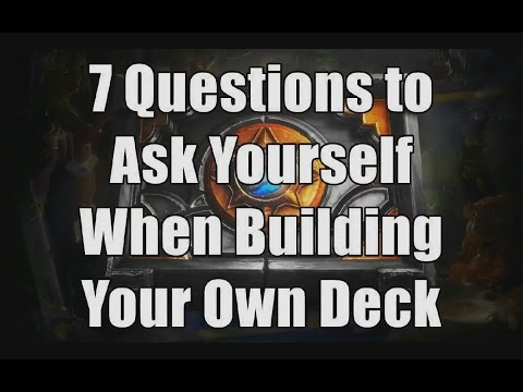 HS: 7 Questions to Ask Yourself when Building Hearthstone Decks HS: 7 Questions to Ask Yourself when Building Hearthstone Decks