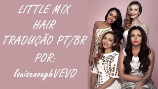 Little Mix - Hair (tradução)