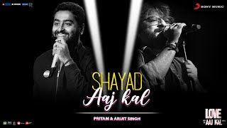 Shayad - Aaj Kal | Full Song Video | Pritam | Arijit Singh