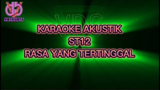 KARAOKE akustik--ST12 _RASA YANG TERTINGGAL.