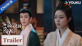 [ENGSUB] EP16-17 Trailer: Pei Wenxuan returns after being rumored dead | The Princess Royal | YOUKU