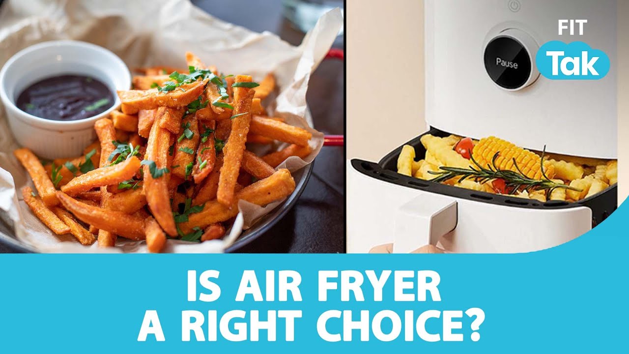 Air Fryer: Is Air Fryer A Right Choice? | Health | Eat Right | Fit Tak ...