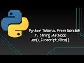 #7 Python Tutorials From Scratch | String Methods len() ,slice() | Subscript Operator