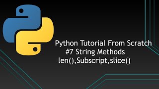 #7 Python Tutorials From Scratch | String Methods len() ,slice() | Subscript Operator