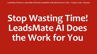 LeadsMate AI Review Leads Mate AI Review LeadsMate AI Bundle Discount Code + Coupon Code + Bonuses