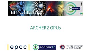 ARCHER2: ARCHER2 GPUs Webinar