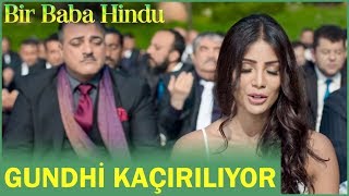 Bir Baba Hindu | Gundhi Kaçırılıyor